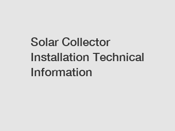 Solar Collector Installation Technical Information