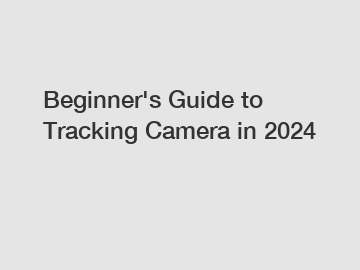 Beginner's Guide to Tracking Camera in 2024