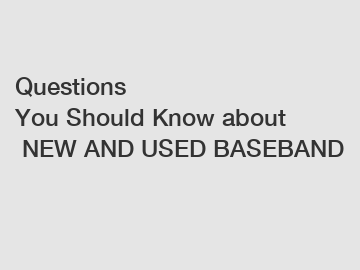 Questions You Should Know about NEW AND USED BASEBAND