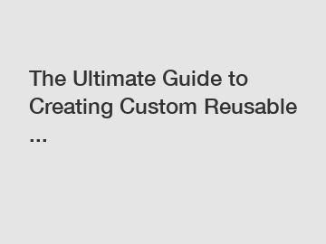 The Ultimate Guide to Creating Custom Reusable ...