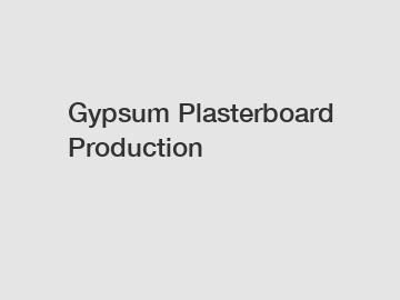 Gypsum Plasterboard Production