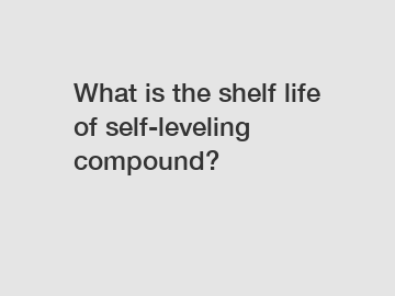 What is the shelf life of self-leveling compound?