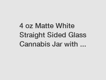 4 oz Matte White Straight Sided Glass Cannabis Jar with ...