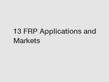 13 FRP Applications and Markets