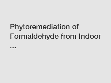 Phytoremediation of Formaldehyde from Indoor ...