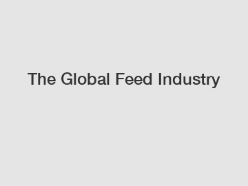 The Global Feed Industry