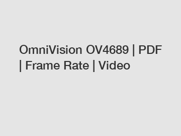 OmniVision OV4689 | PDF | Frame Rate | Video