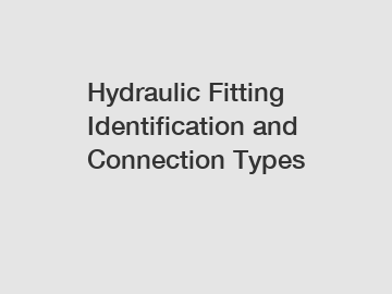 Hydraulic Fitting Identification and Connection Types