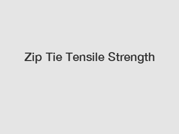 Zip Tie Tensile Strength