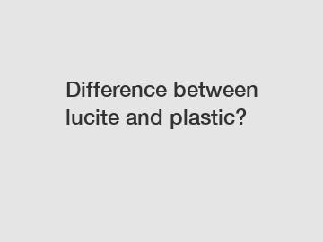 Difference between lucite and plastic?