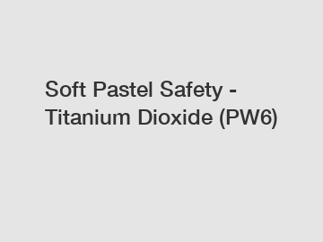 Soft Pastel Safety - Titanium Dioxide (PW6)