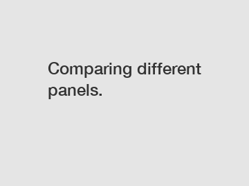 Comparing different panels.