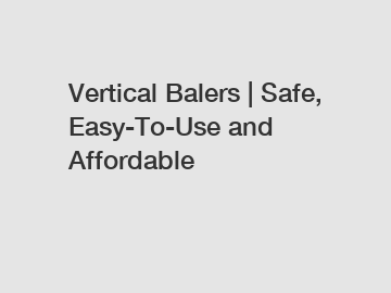 Vertical Balers | Safe, Easy-To-Use and Affordable