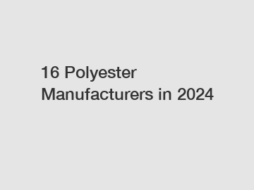 16 Polyester Manufacturers in 2024