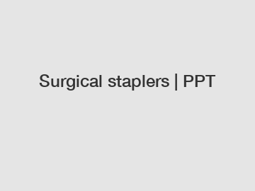 Surgical staplers | PPT