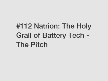 #112 Natrion: The Holy Grail of Battery Tech - The Pitch