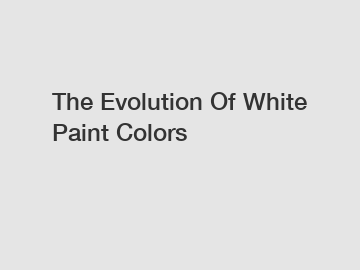 The Evolution Of White Paint Colors