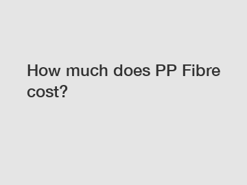 How much does PP Fibre cost?