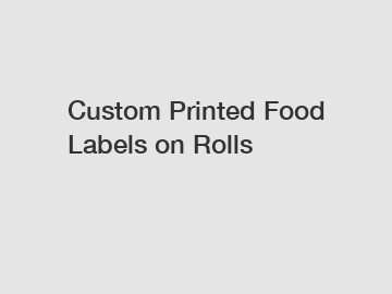 Custom Printed Food Labels on Rolls Custom Printed Food Labels on Rolls