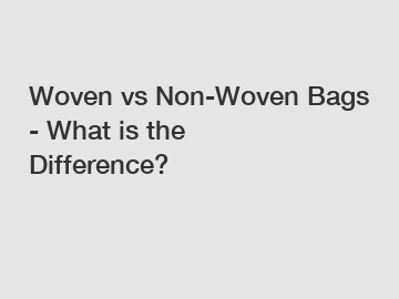 Woven vs Non-Woven Bags - What is the Difference?