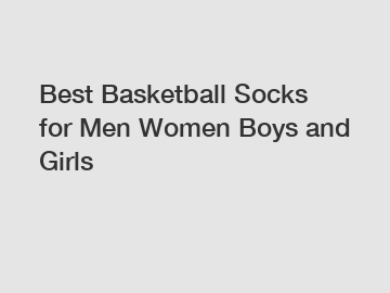 Best Basketball Socks for Men Women Boys and Girls