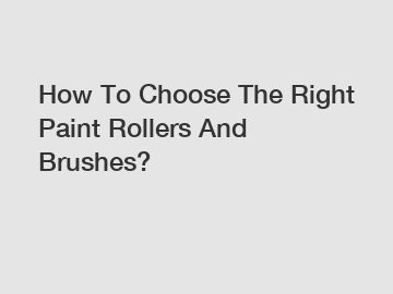 How To Choose The Right Paint Rollers And Brushes?