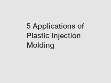 5 Applications of Plastic Injection Molding