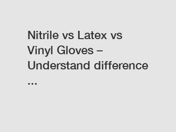 Nitrile vs Latex vs Vinyl Gloves – Understand difference ...