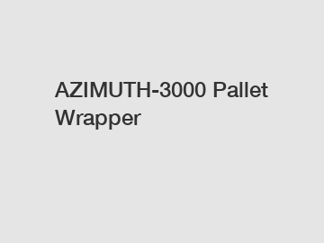 AZIMUTH-3000 Pallet Wrapper