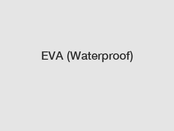 EVA (Waterproof)