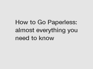 How to Go Paperless: almost everything you need to know