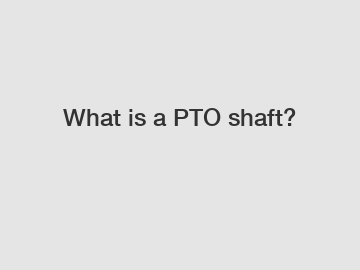 What is a PTO shaft?