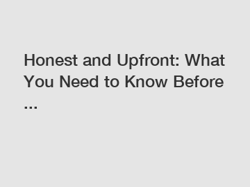 Honest and Upfront: What You Need to Know Before ...