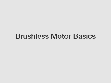 Brushless Motor Basics