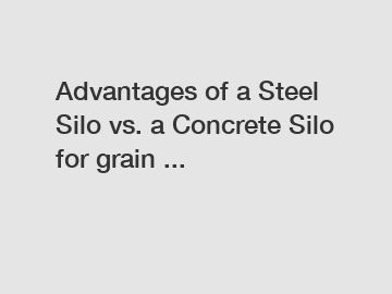 Advantages of a Steel Silo vs. a Concrete Silo for grain ...