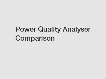 Power Quality Analyser Comparison