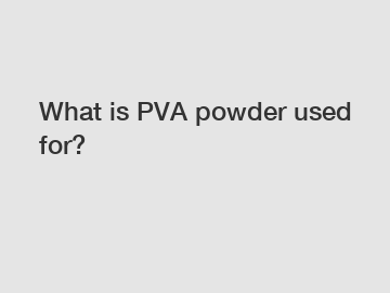 What is PVA powder used for?