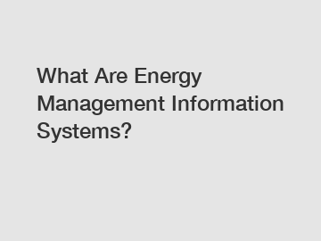 What Are Energy Management Information Systems?