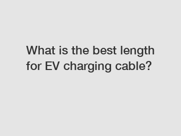 What is the best length for EV charging cable?