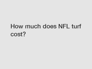 How much does NFL turf cost?