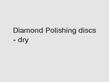 Diamond Polishing discs - dry