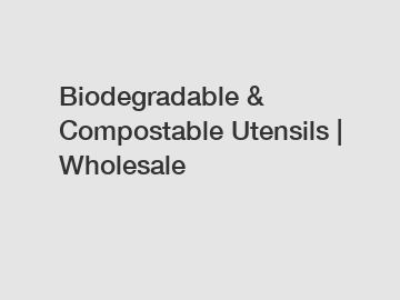 Biodegradable & Compostable Utensils | Wholesale