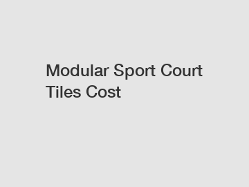 Modular Sport Court Tiles Cost