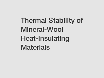 Thermal Stability of Mineral-Wool Heat-Insulating Materials