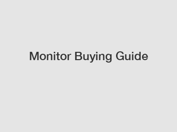 Monitor Buying Guide