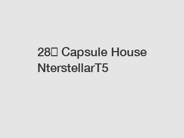 28㎡ Capsule House NterstellarT5