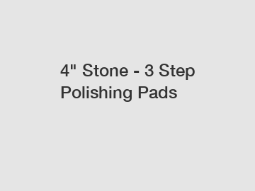 4" Stone - 3 Step Polishing Pads