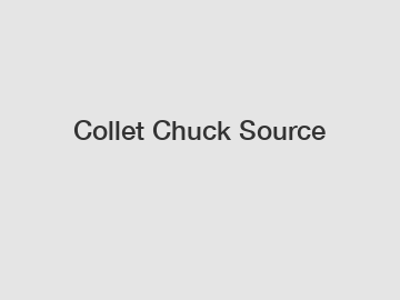 Collet Chuck Source