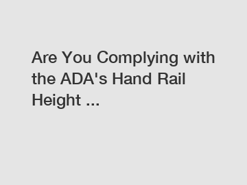 Are You Complying with the ADA's Hand Rail Height ...