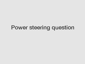 Power steering question